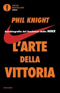 L'arte della Vittoria di Phil Knight (fondatore Nike)